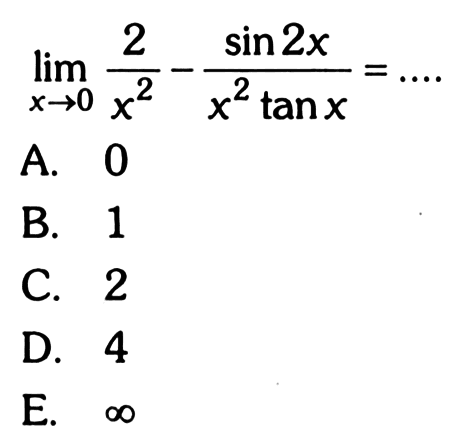 lim x->0 2/x^2-sin2x/x^2 tan x=...