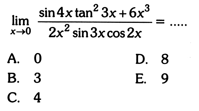 lim x->0 sin4x tan^2 3x+6x^3/2x^2sin3x cos2x=.....