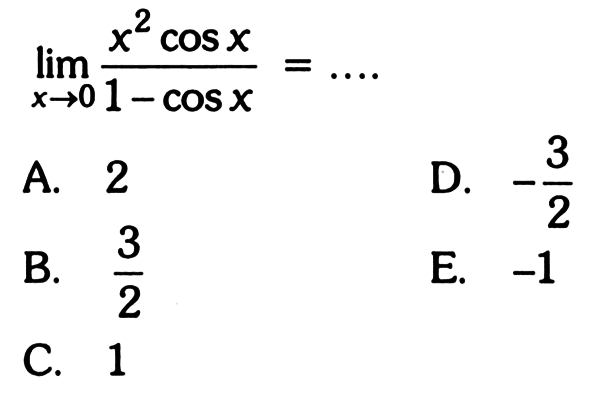 limit x->0 (x^2 cosx)/(1-cosx)=....