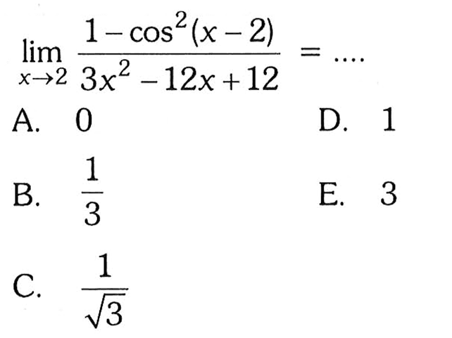 lim x->2 1-cos^2(x-2)/3x^2-12x+12=...