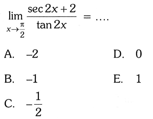 limit x->pi/2 (sec 2x+2)/tan 2x=... 