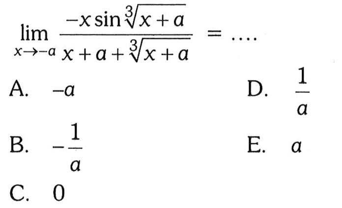 limx->(-a) (-x sin((x+a)^(1/3)))/(x+a+(x+a)^(1/3)) = ....