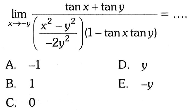 limit x->-y (tan x+tan y)/(((x^2-y^2)/-2y^2)(1-tan xtan y) = ...