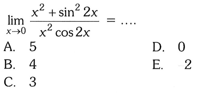 limit x->0 (x^2+sin^2(2x))/(x^2 cos 2x)=... 