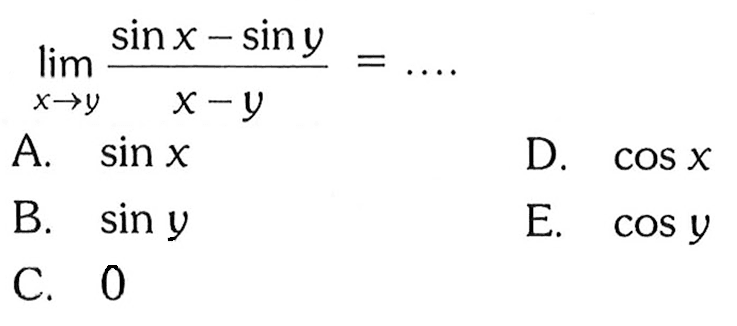 limit x->y (sin x-sin y)/(x-y)=... 