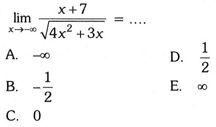 
limit x mendekati tak hingga (x+7)/akar(4x^2+3x)=...  