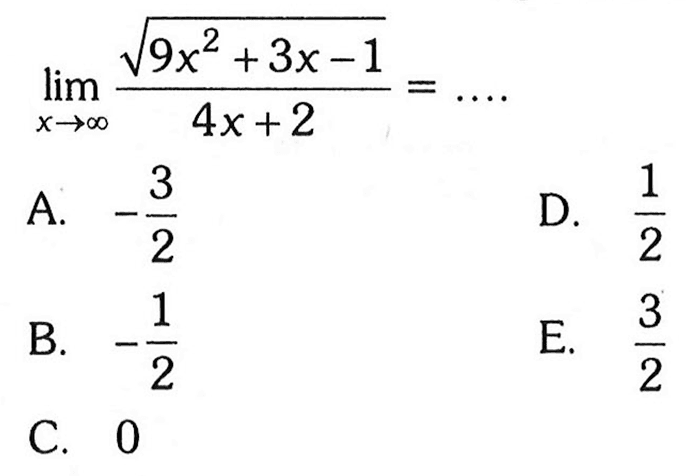 limit x mendekati tak hingga akar(9x^2+3x-1)/(4x+2)=... 