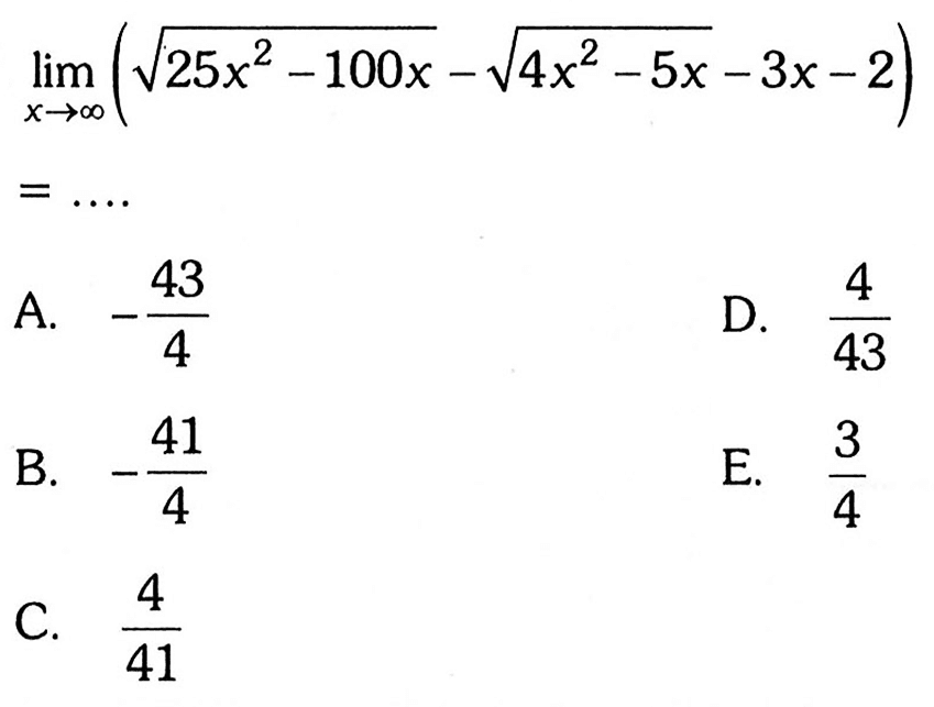 limit x mendekati tak hingga (akar(25 x^2-100x)-akar(4x^2-5x)-3x-2) =...