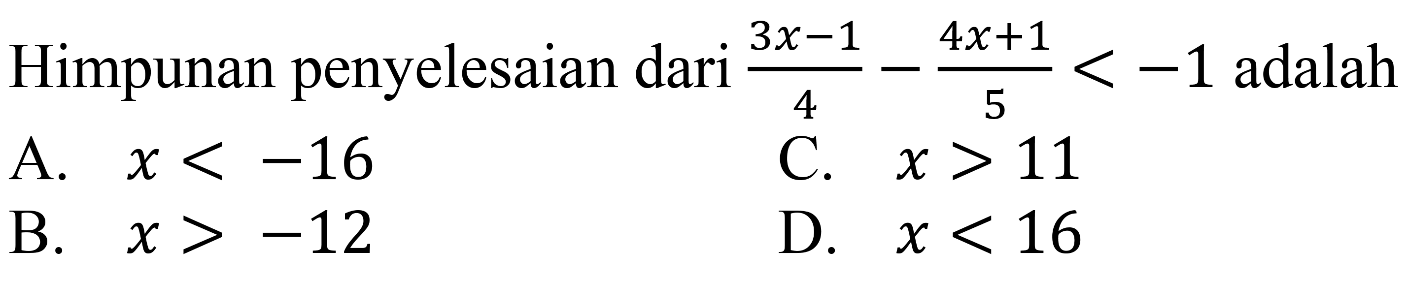 Himpunan penyelesaian dari (3x-1)/4- (4x+1)/5<-1 adalah 