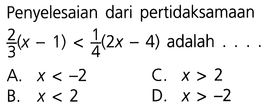 Penyelesaian dari pertidaksamaan 2/3(x-1)<1/4(2 x-4) adalah .... 