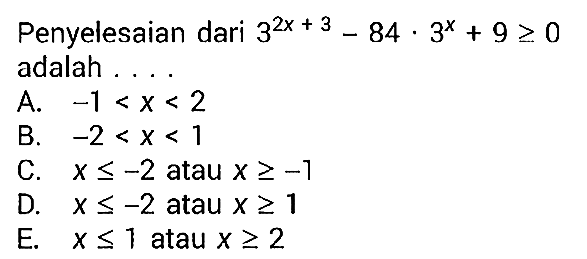 Penyelesaian dari  3^2x+3-84.3^x+9>=0 adalah  ... 