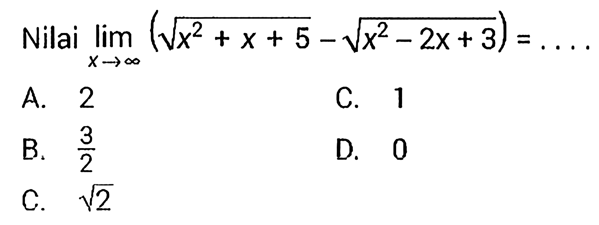 Nilai  lim  x->tak hingga (akar(x^2+x+5)-akar(x^2-2x+3))=... 