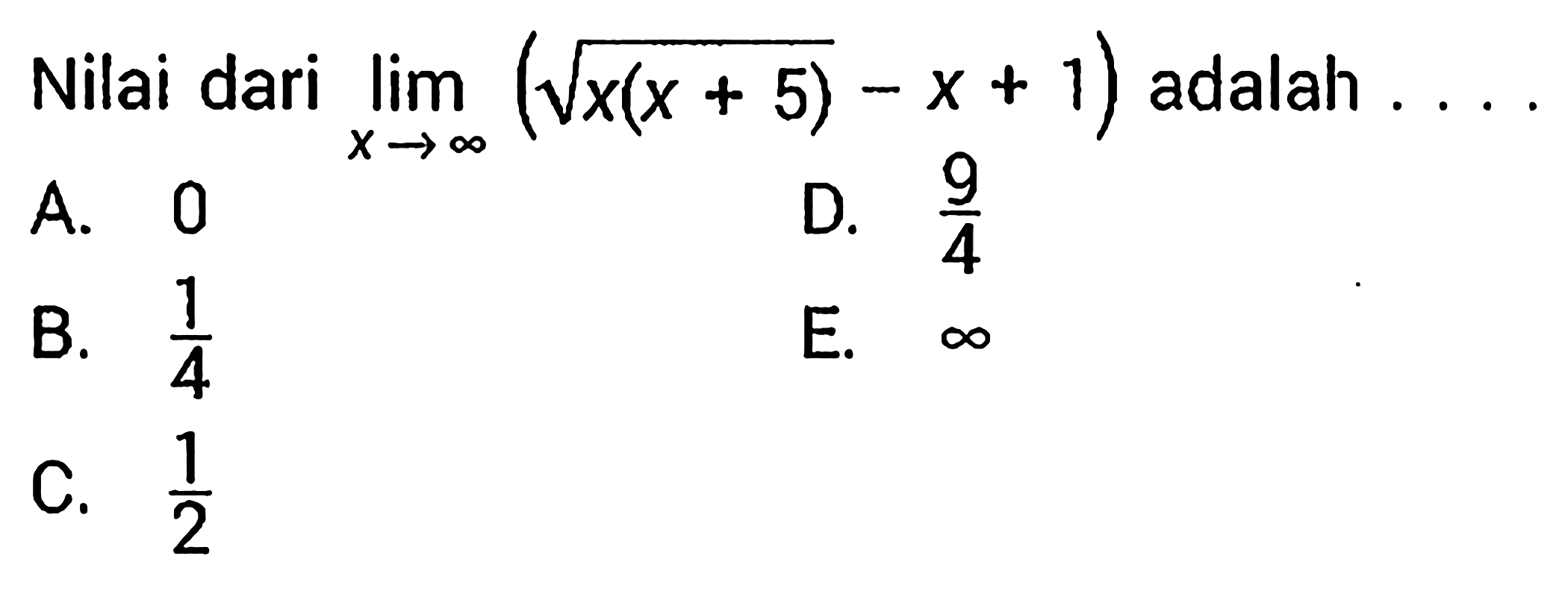 Nilai dari  lim  x->tak hingga(akar(x(x+5))-x+1)  adalah  ... 