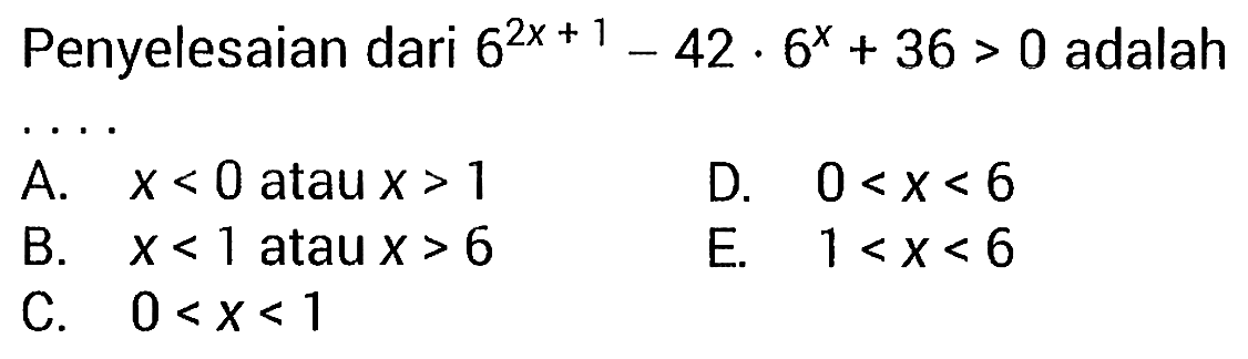 Penyelesaian dari  6^(2x+1)-42.6^(x+36)>0  adalah