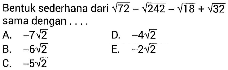 Bentuk sederhana dari  akar(72)-akar(242)-akar(18)+akar(32) sama dengan  ... . 