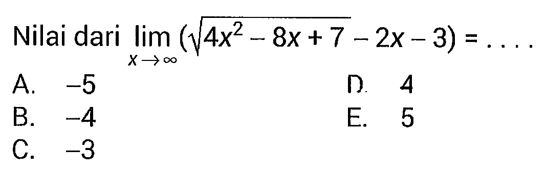 Nilai dari limit x mendekati tak hingga (akar(4x-8x+7)-2x-3)=...