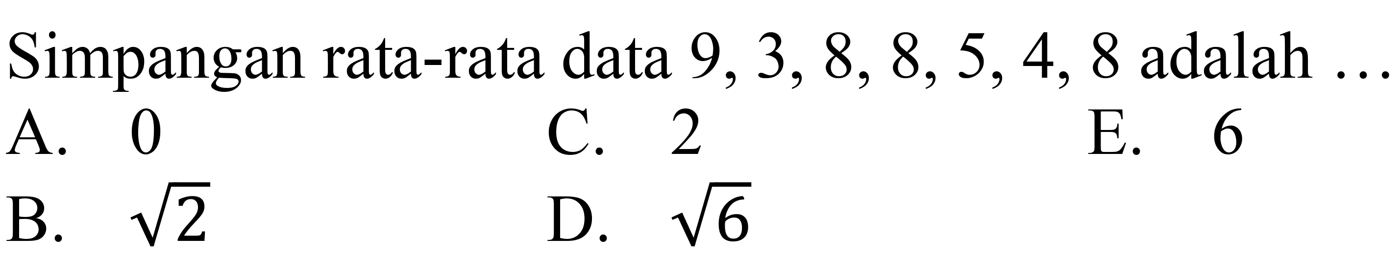 Simpangan rata-rata data  9,3,8,8,5,4,8  adalah
