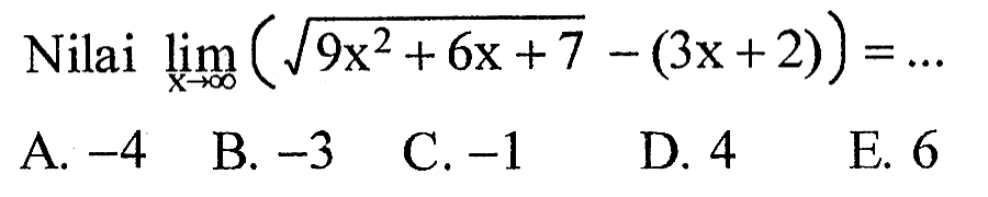 Nilai limit x mendekati tak hingga(akar(9x^2+6x+7)-(3 x+2))=... 