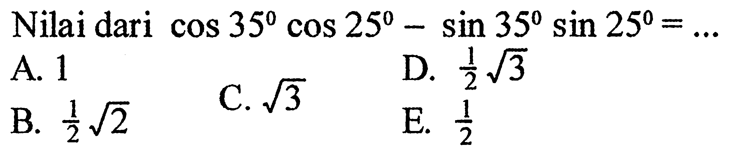 Nilai dari cos 35 cos 25-sin 35 sin 25=... 