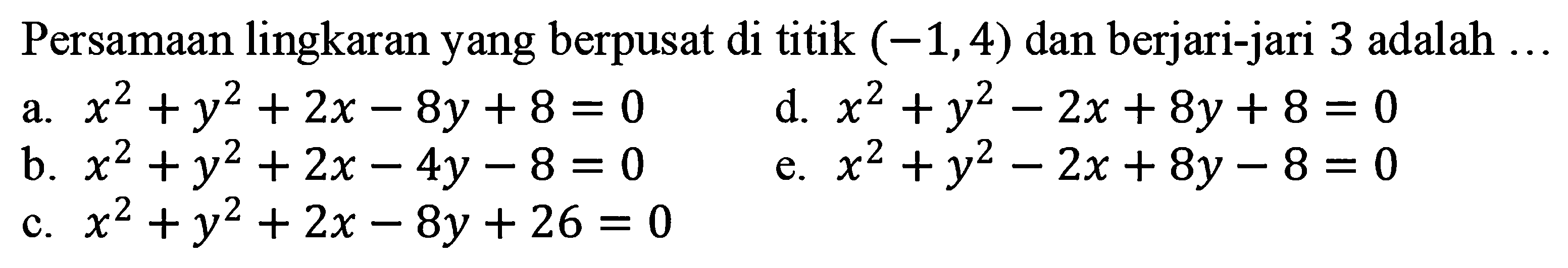 Persamaan lingkaran yang berpusat di titik (-1,4) dan berjari-jari 3 adalah ... 