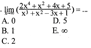 limit x mendekati tak hingga (2x^4+x^2+4x+5)/(x^3+x^2-3x+1) =