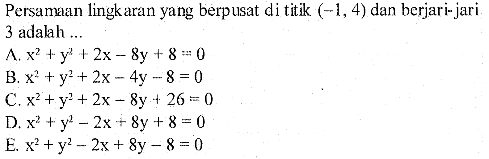 Persamaan lingkaran yang berpusat di titik (-1,4) dan berjari-jari 3 adalah ...
