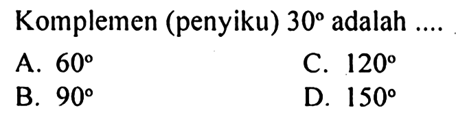 Komplemen (penyiku) 30 adalah ....