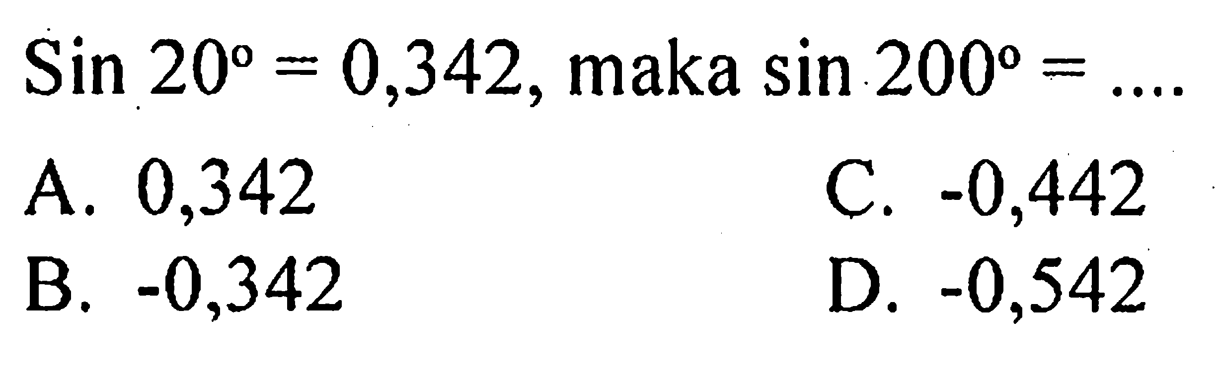 Sin 20=0,342, maka sin 200=.... 