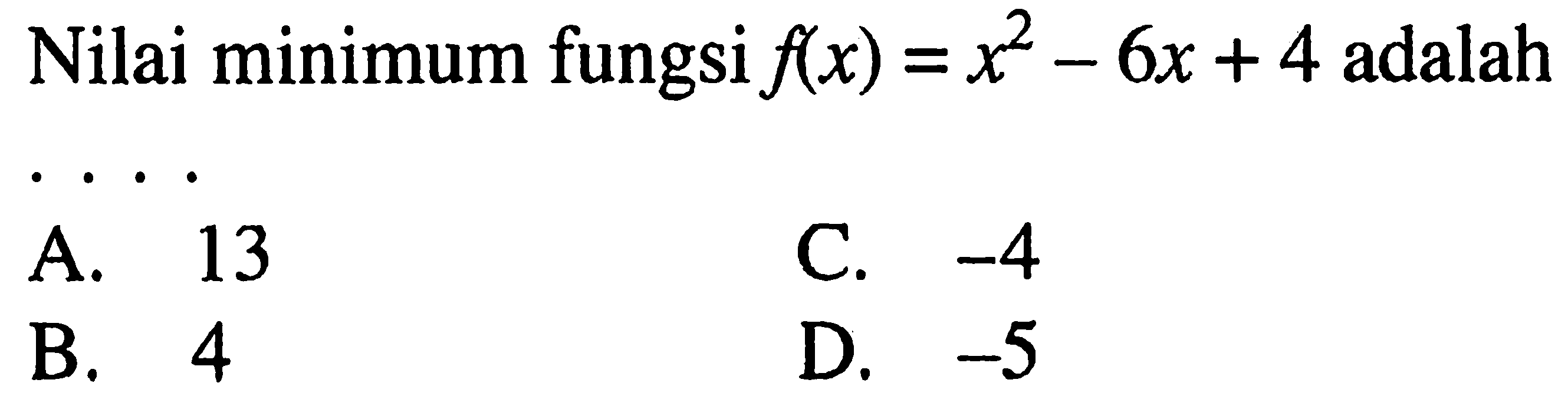 Nilai minimum fungsi  f(x)=x^2-6x+4  adalah