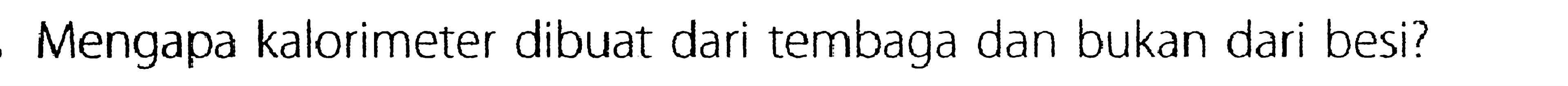 Mengapa kalorimeter dibuat dari tembaga dan bukan dari besi?