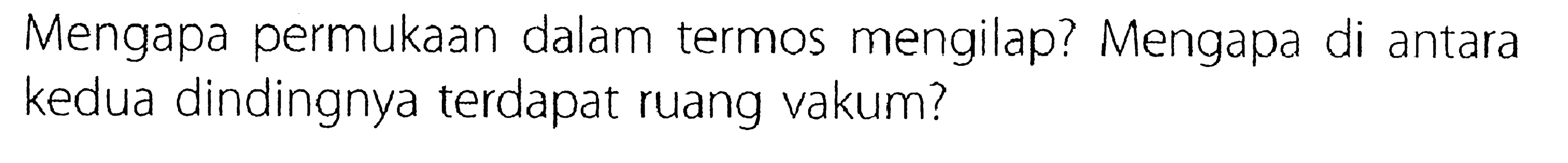 Mengapa permukaan dalam termos mengilap? Mengapa di antara kedua dindingnya terdapat ruang vakum?