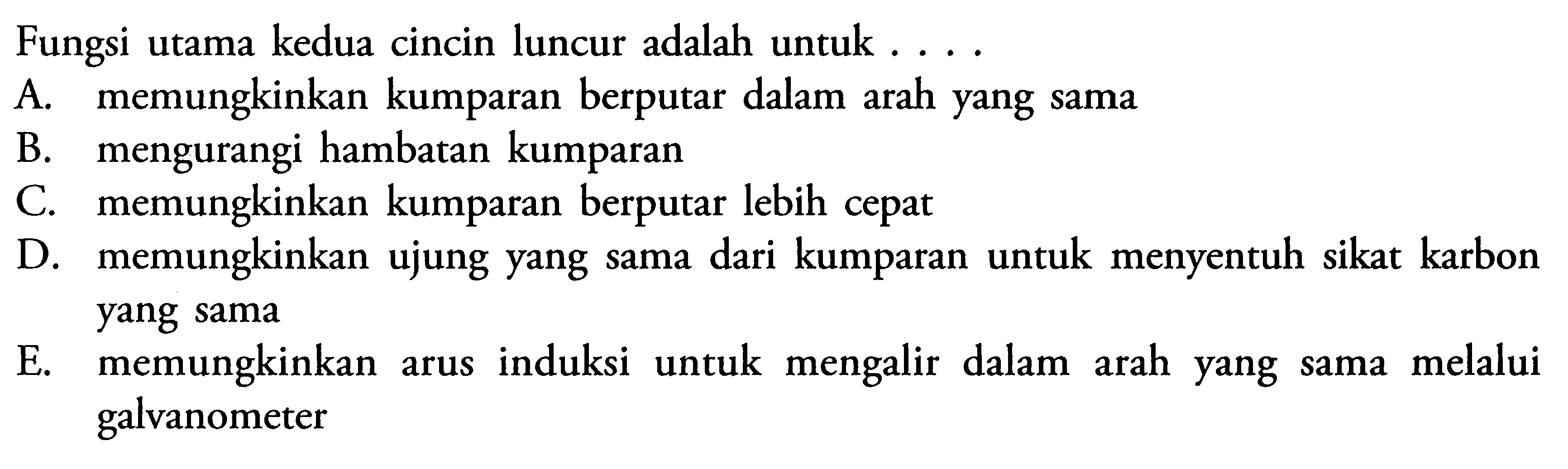 Fungsi utama kedua cincin luncur adalah untuk ...