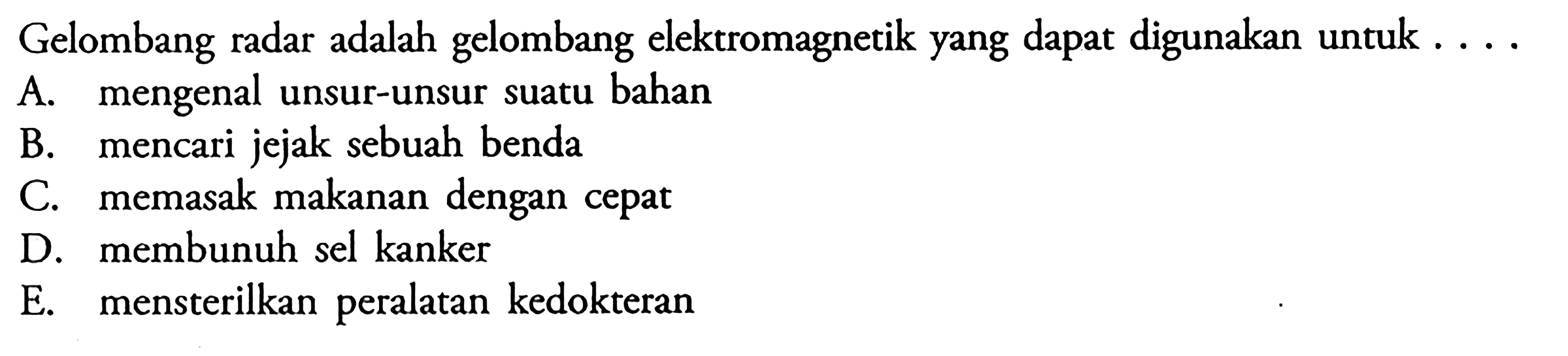 Gelombang radar adalah gelombang elektromagnetik yang dapat digunakan untuk ....