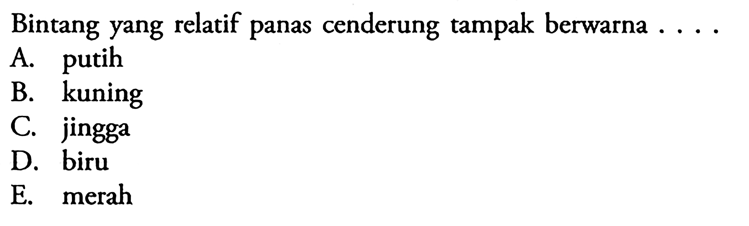 Bintang yang relatif panas cenderung tampak berwarna  ... 