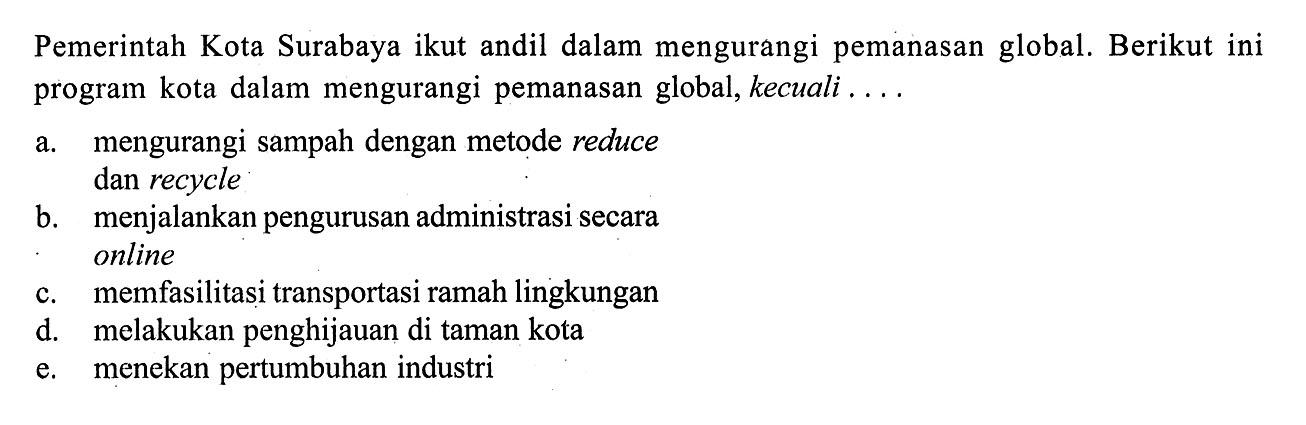 Pemerintah Kota Surabaya ikut andil dalam mengurangi pemanasan global. Berikut ini program kota dalam mengurangi pemanasan global, kecuali...