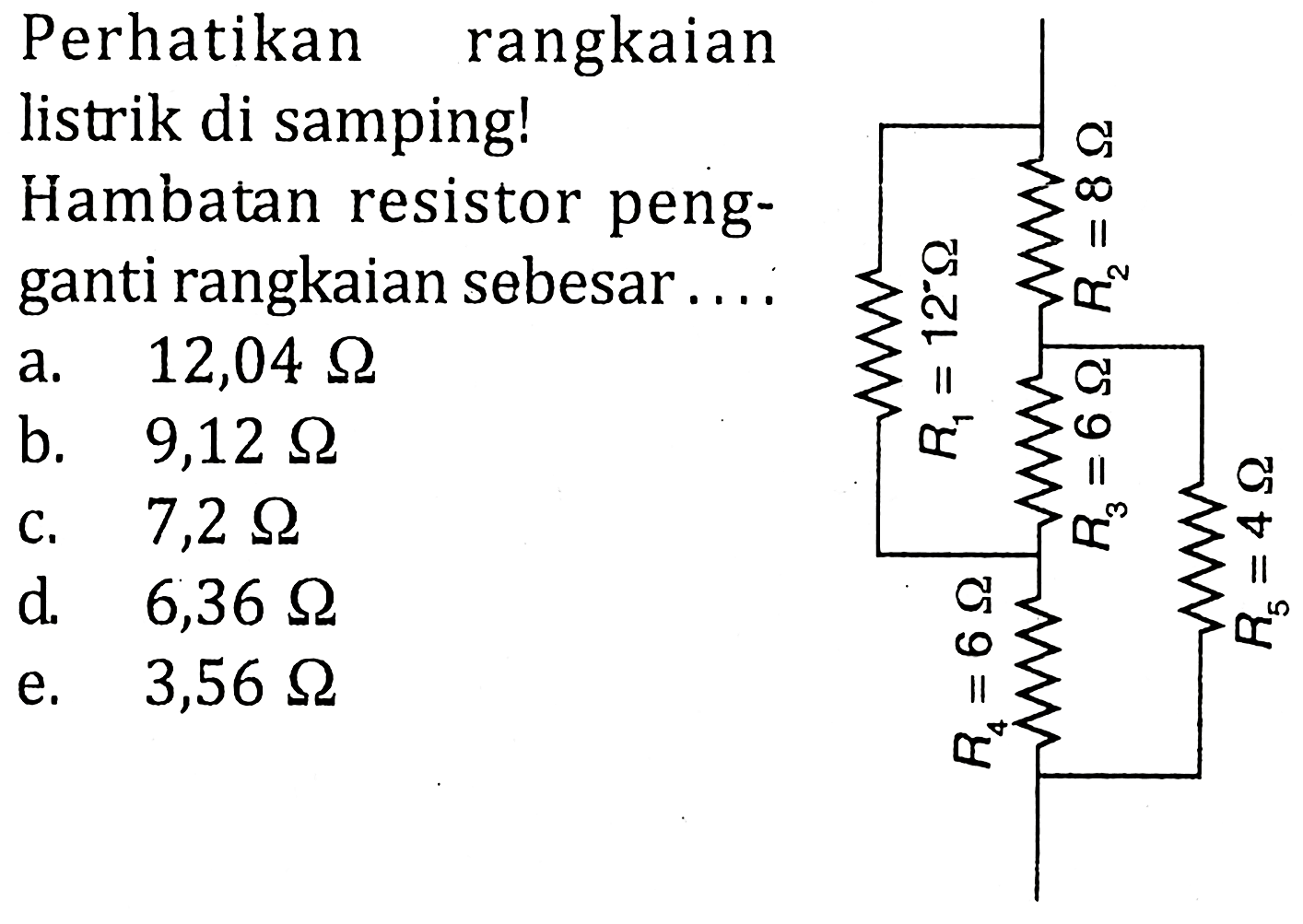 Perhatikan rangkaian listrik di samping! Hambatan resistor pengganti rangkaian sebesar....