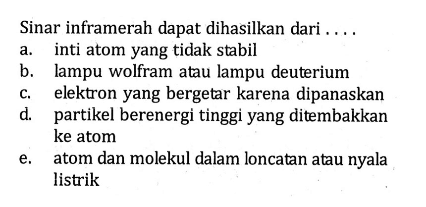 Sinar inframerah dapat dihasilkan dari ....