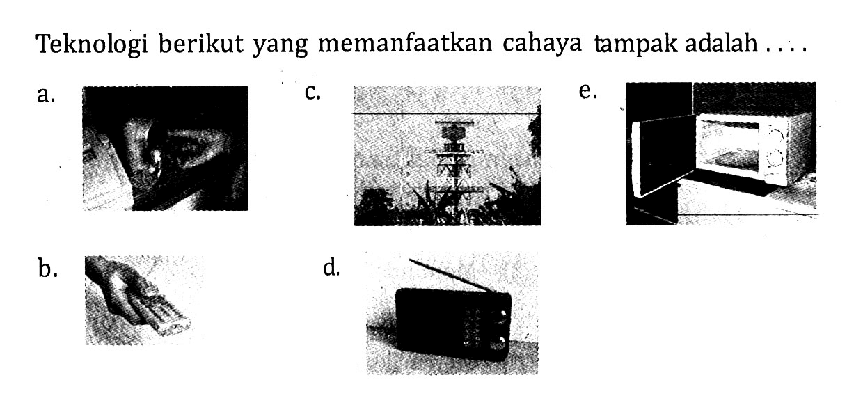 Teknologi berikut yang memanfaatkan cahaya tampak adalah .... 