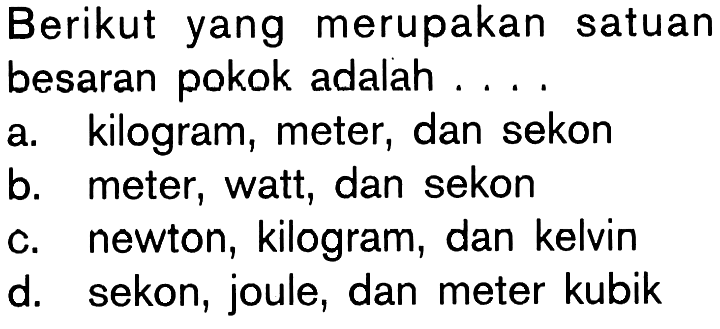 Berikut yang merupakan satuan besaran pokok adalah