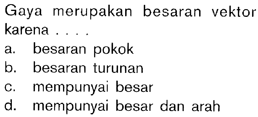 Gaya merupakan besaran vektor karena