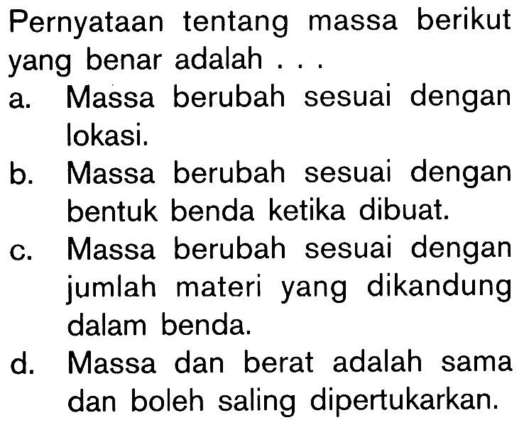 Pernyataan tentang massa berikut yang benar adalah ...