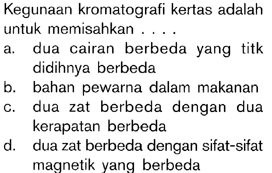 Kegunaan kromatografi kertas adalah untuk memisahkan ...