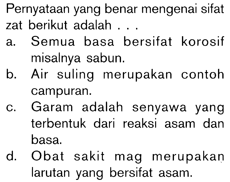 Pernyataan yang benar mengenai sifat zat berikut adalah . . . .