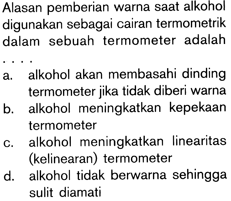 Alasan pemberian warna saat alkohol digunakan sebagai cairan termometrik dalam sebuah termometer adalah