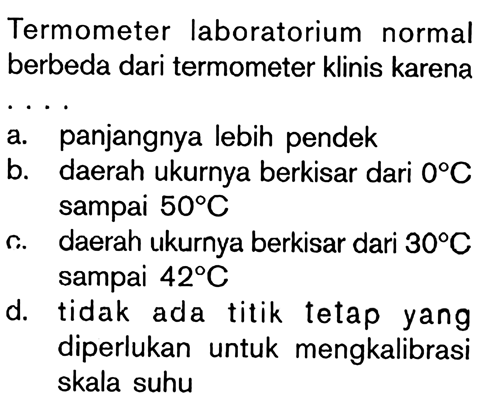 Termometer laboratorium normal berbeda dari termometer klinis karena