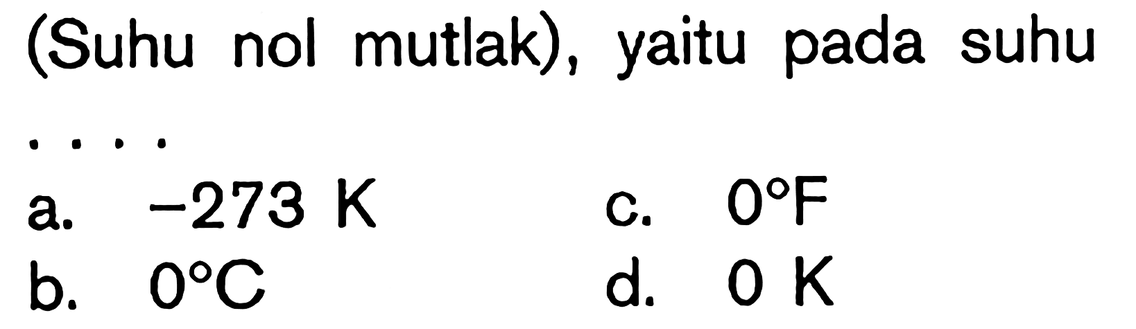 (Suhu nol mutlak) , yaitu pada suhu