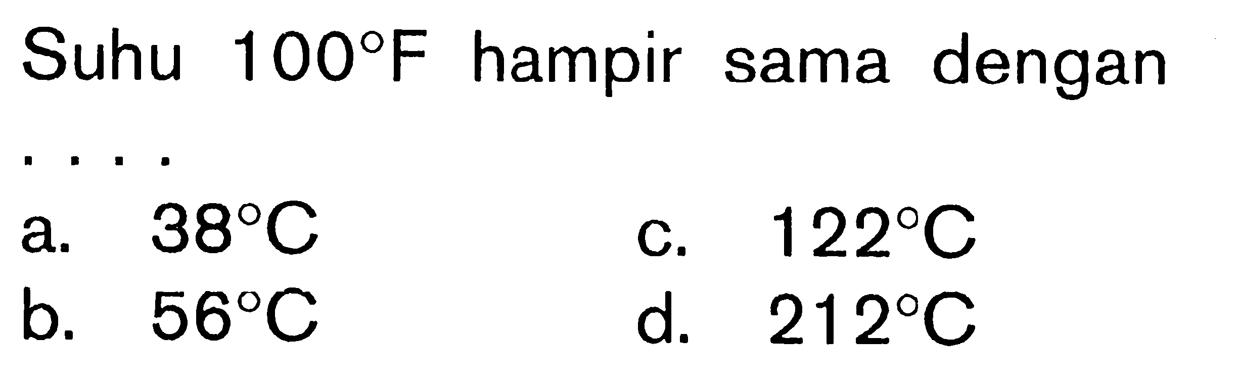 Suhu 100 F hampir sama dengan