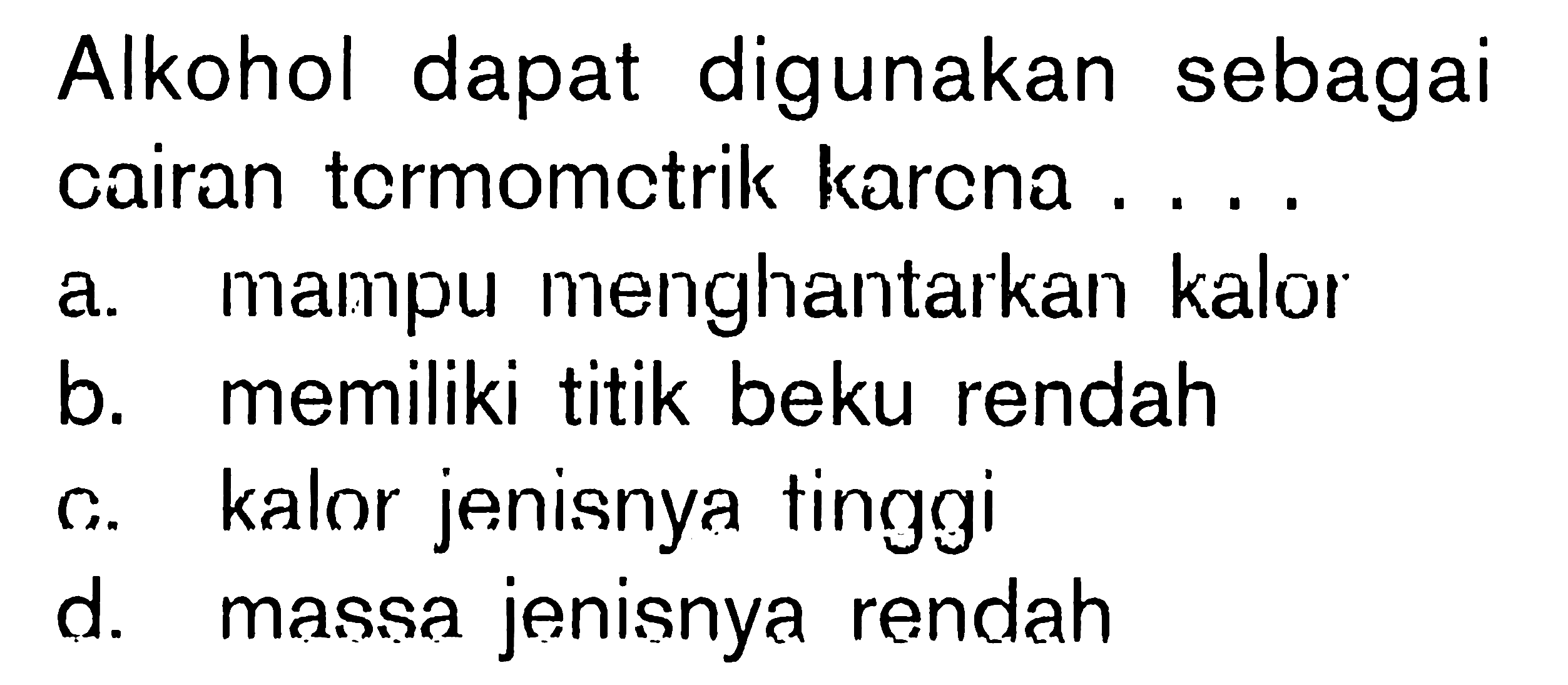 Alkohol dapat digunakan sebagai cairan tcrmomctrik karena ...