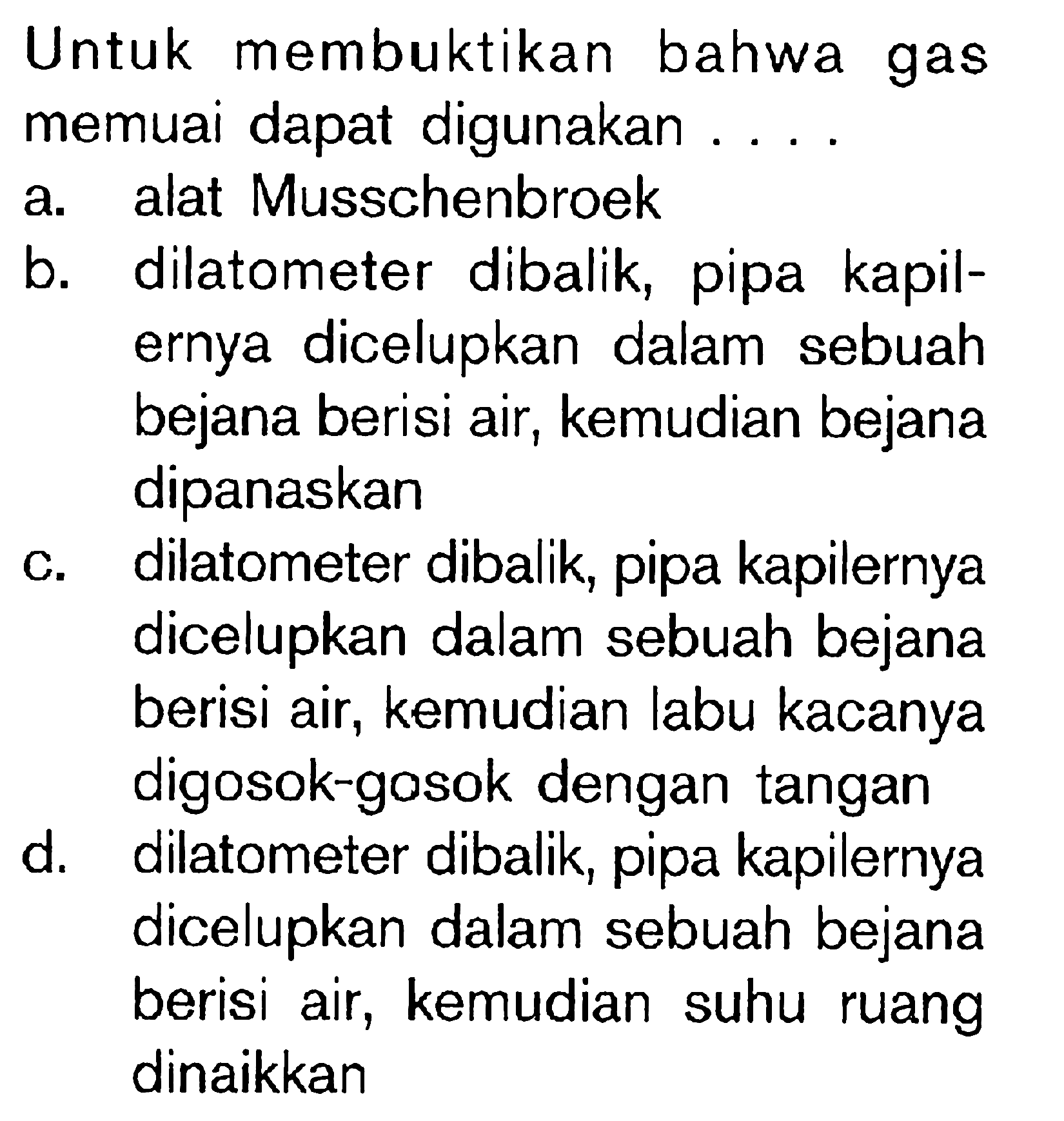 Untuk membuktikan bahwa gas memuai dapat digunakan....