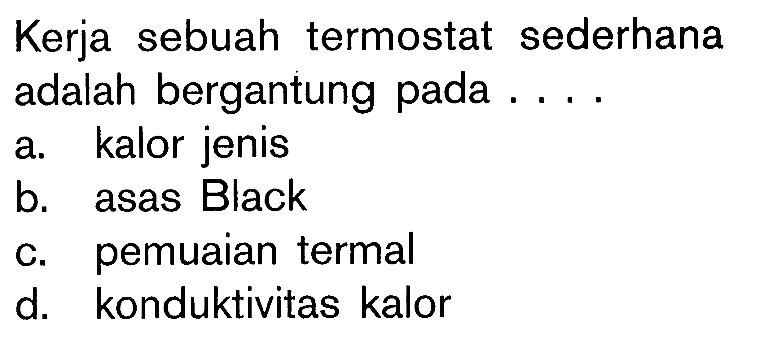 Kerja sebuah termostat sederhana adalah bergantung pada